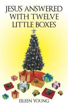 Paperback Jesus Answered with Twelve Little Boxes Book
