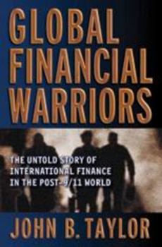 Hardcover Global Financial Warriors: The Untold Story of International Finance in the Post-9/11 World Book