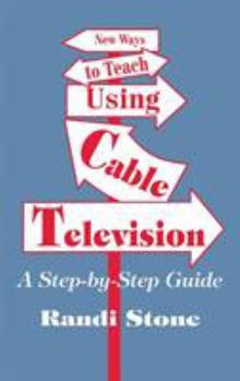 Hardcover New Ways to Teach Using Cable Television: A Step-By-Step Guide Book