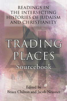 Trading Places Sourcebook: Readings in the Intersecting Histories of Judaism and Christianity