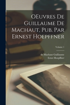 Paperback OEuvres de Guillaume de Machaut, pub. par Ernest Hoepffner; Volume 1 [French] Book