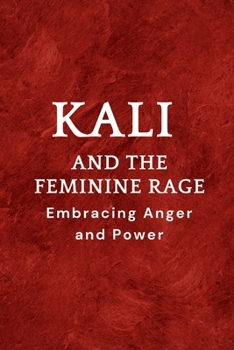 Paperback Kali and the Feminine Rage: Embracing Anger and Power Book
