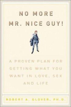 Hardcover No More MR Nice Guy: A Proven Plan for Getting What You Want in Love, Sex, and Life Book