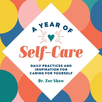 Paperback A Year of Self-Care: Daily Practices and Inspiration for Caring for Yourself Book