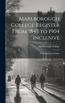 Hardcover Marlborough College Register From 1843 to 1904 Inclusive: With Alphabetical Index Book