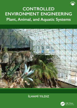 Hardcover Controlled Environment Engineering: Plant, Animal, and Aquatic Systems Book