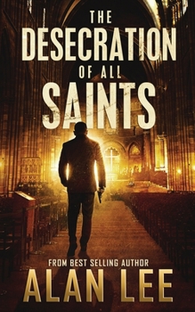 Paperback The Desecration of All Saints: A Stand-Alone Action Mystery Book