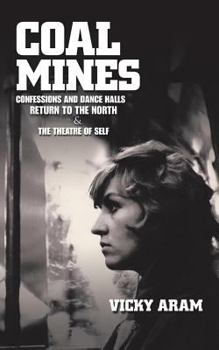 Paperback Coal Mines: Confessions and Dance Halls Return to the North & The Theatre of Self Book