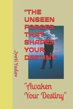 “The Unseen Forces That Shape Your Destiny”