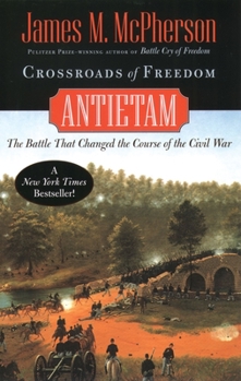 Crossroads of Freedom: Antietam: The Battle that Changed the Course of the Civil War - Book  of the Pivotal Moments in American History