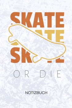 Paperback Skate Or Die: Skateboarder Notizbuch A5 Kariert - Skateboardfahrer Heft - Skateboarding Notizheft 120 Seiten KARO - Rollbrettfahrer [German] Book