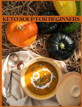 Paperback Keto Soup for Beginners: The Easiest and Healthiest Keto Soups Book