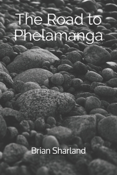 The Road to Phelamanga (Pebble Book 1)