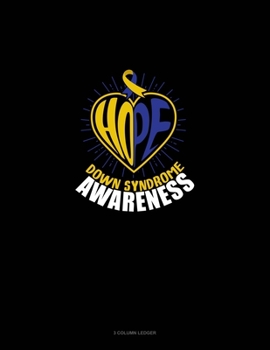 Paperback Hope Down Syndrome Awareness: 3 Column Ledger Book