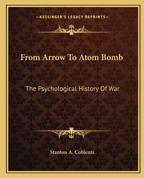 Paperback From Arrow To Atom Bomb: The Psychological History Of War Book