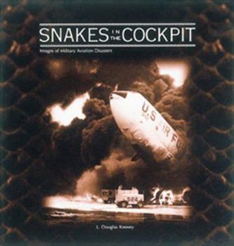 Paperback Snakes in the Cockpit: Images of Military Aviation Disasters Book