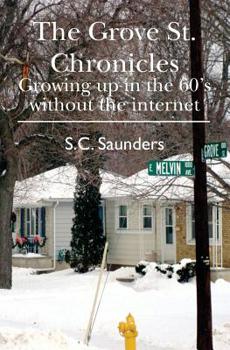 Paperback The Grove St. Chronicles: Growing up in the 60's without the internet Book