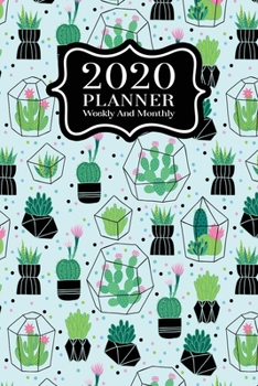 2020 Planner Weekly And Monthly: 2020 Planner Cactus - January To December - Agenda Calendar - Monthly Weekly Views And Vision Board - 6x9  Size -  Cute Terrariums On Mint