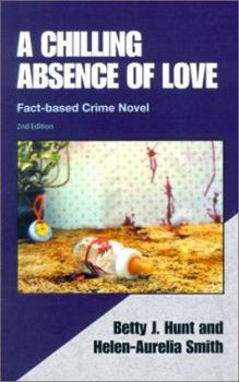 Paperback A Chilling Absence of Love: A Fact Based Crime Novel Book