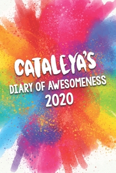 Paperback Cataleya's Diary of Awesomeness 2020: Unique Personalised Full Year Dated Diary Gift For A Girl Called Cataleya - 185 Pages - 2 Days Per Page - Perfec Book