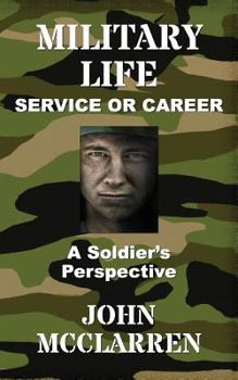 Paperback Military Life - Service or Career (A Soldier's Perspective) Book