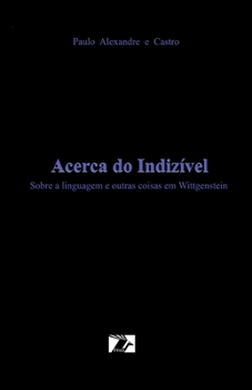 Paperback Acerca do Indizivel: Sobre a Linguagem e outras coisas em Wittgenstein [Portuguese] Book