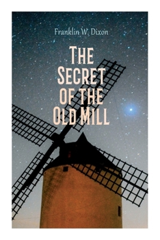 Paperback The Secret of the Old Mill: Adventure & Mystery Novel (The Hardy Boys Series) Book