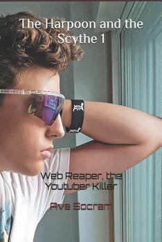 Paperback The Harpoon and the Scythe 1: Web Reaper, the Youtuber Killer Book