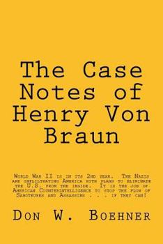 Paperback The Case Notes of Henry Von Braun: U.S. Army Counterintelligence Corps Book