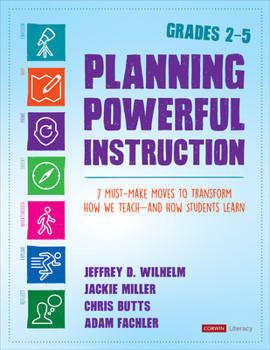 Paperback Planning Powerful Instruction, Grades 2-5: 7 Must-Make Moves to Transform How We Teach--And How Students Learn Book