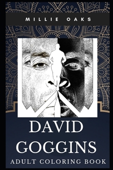 David Goggins Adult Coloring Book: Famous Ultramarathon Runner and Motivational Speaker Inspired Coloring Book for Adults (David Goggins Books)