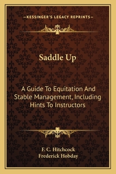 Paperback Saddle Up: A Guide To Equitation And Stable Management, Including Hints To Instructors Book