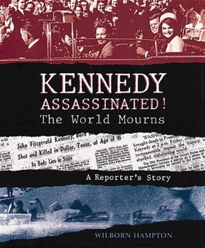Hardcover Kennedy Assassinated! the World Mourns: A Reporter's Story Book
