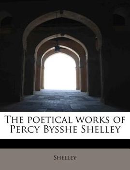 Paperback The Poetical Works of Percy Bysshe Shelley Book