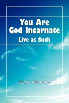 Paperback You Are God Incarnate: Live as Such Book