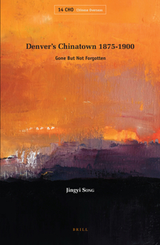 Hardcover Denver's Chinatown 1875-1900: Gone But Not Forgotten Book