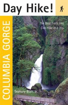 Paperback Day Hike! Columbia Gorge: The Best Trails You Can Hike in a Day Book