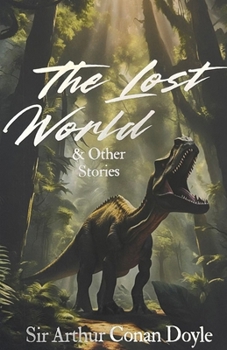 The Lost World & Other Stories - Book  of the Professor Challenger