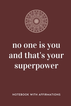 Paperback No One Is You And That's Your Superpower: Notebook with Empowering Positive Affirmations on every page for Young Girls & Women for a Life Of Purpose, Book