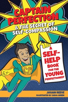 Paperback Captain Perfection and the Secret of Self-Compassion Book