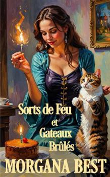 Paperback Sorts de Feu et Gâteaux Brûlés: Une série cosy mystery et paranormale (La sorcière du foyer) (French Edition) [French] Book