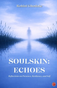 SOULSKIN: ECHOES: Reflections on Presence, Resilience, and Self