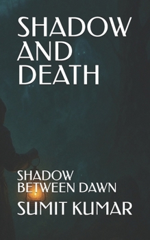 SHADOW AND DEATH: SHADOW BETWEEN DAWN