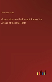 Hardcover Observations on the Present State of the Affairs of the River Plate Book
