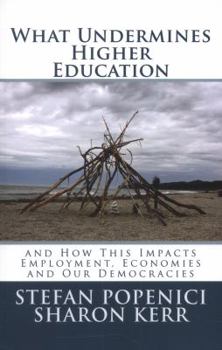 Paperback What Undermines Higher Education: and How This Impacts Employment, Economies and Our Democracies Book
