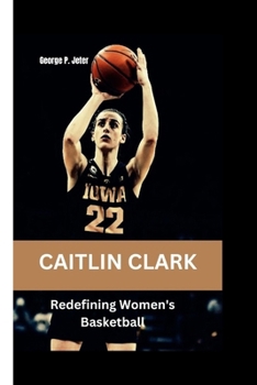 Paperback Caitlin Clark: Redefining Women's Basketball Book