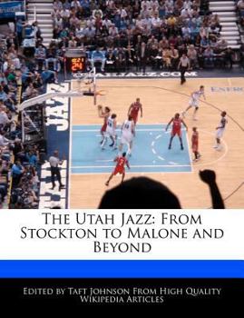 The Utah Jazz : From Stockton to Malone and Beyond
