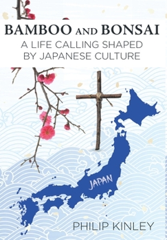 Hardcover Bamboo and Bonsai: A Life Calling Shaped by Japanese Culture Book