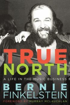 Hardcover True North: A Life Inside the Music Business Book