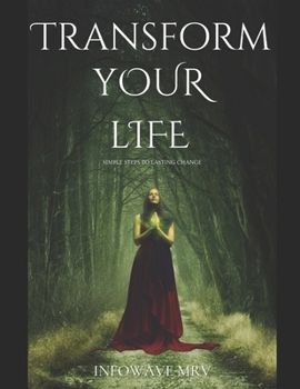 Paperback Transform Your Life: Simple Steps to Lasting Change Book